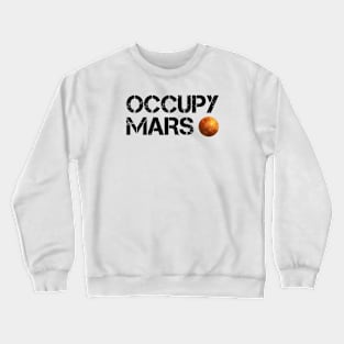 Occupy mars Crewneck Sweatshirt